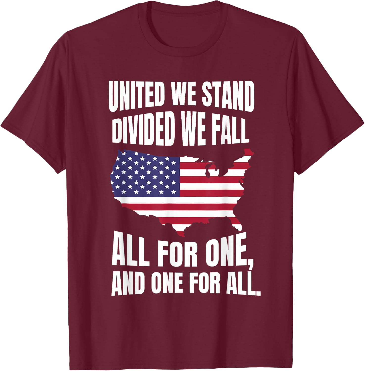 United We Stand Divided We Fall All For One, And One For All T-Shirt - T-Shirt | Maroon