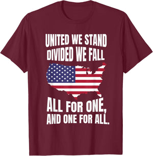 United We Stand Divided We Fall All For One, And One For All T-Shirt - T-Shirt | Maroon