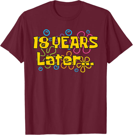 Eighteen 18 Years Later Birthday Party Funny Meme Men Women T-Shirt - T-Shirt | Maroon