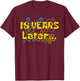 Eighteen 18 Years Later Birthday Party Funny Meme Men Women T-Shirt - T-Shirt | Maroon