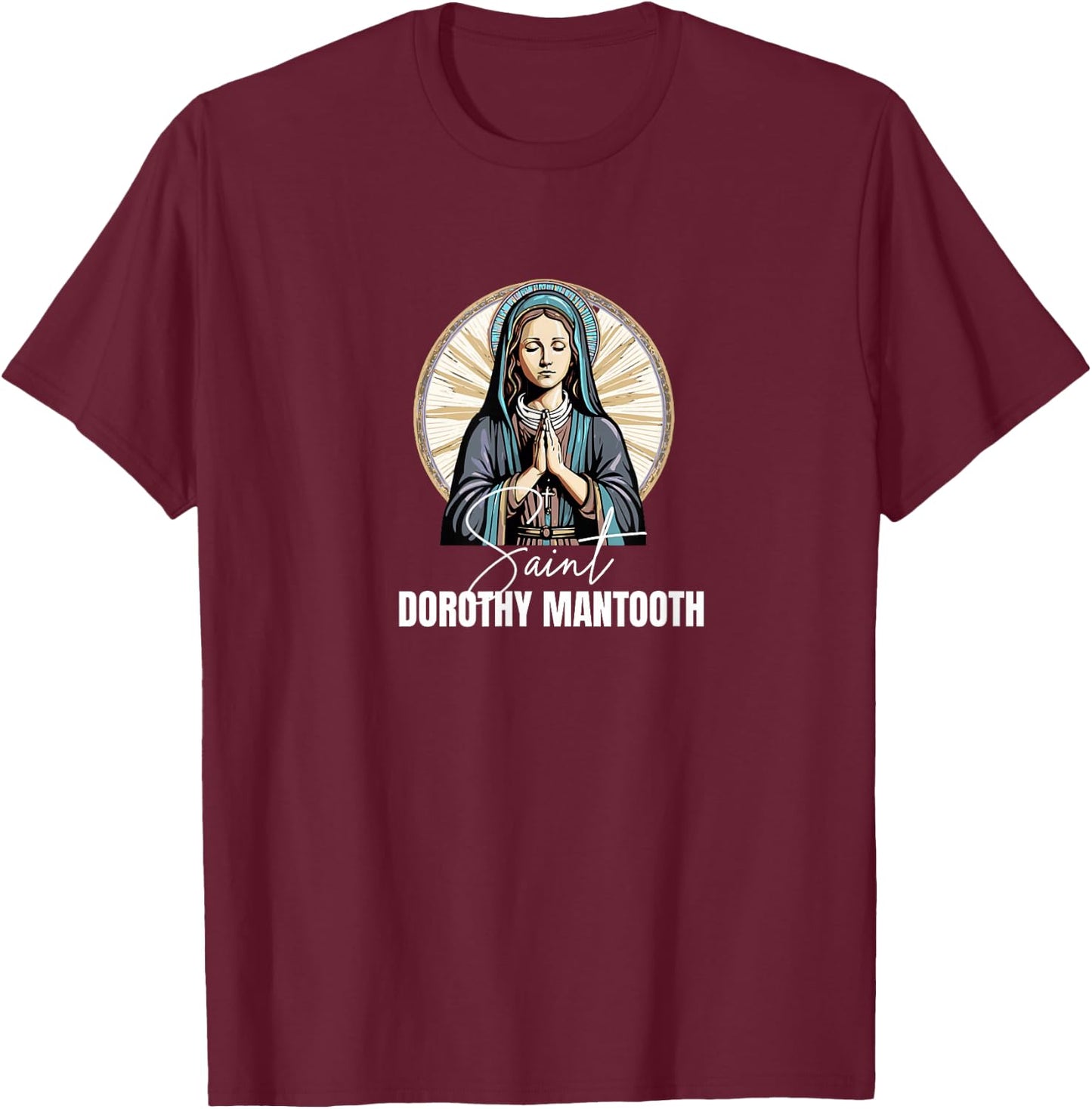 Saint Dorothy Mantooth T-Shirt - T-Shirt | Maroon