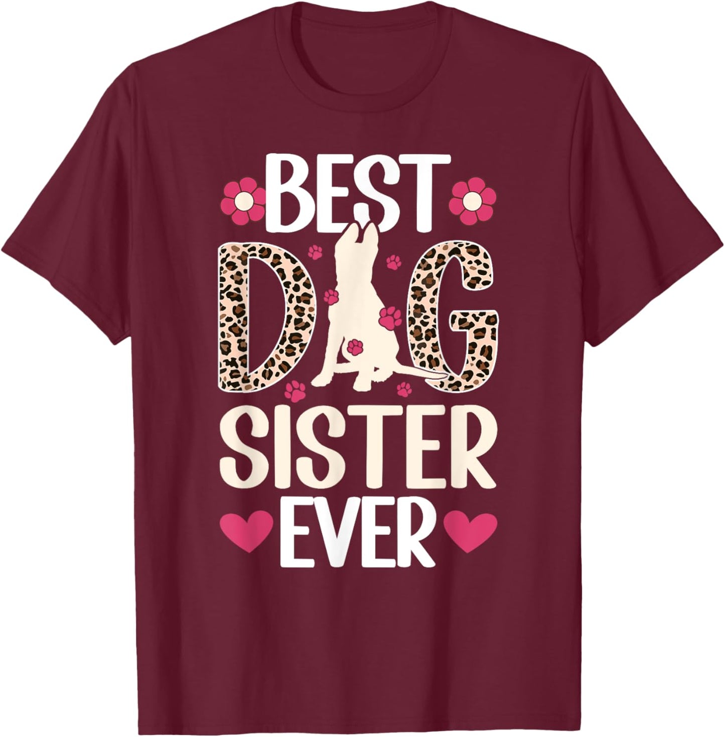 Best Dog Sister Ever Dog Lover Sister Dog Sis T-Shirt - T-Shirt | Maroon