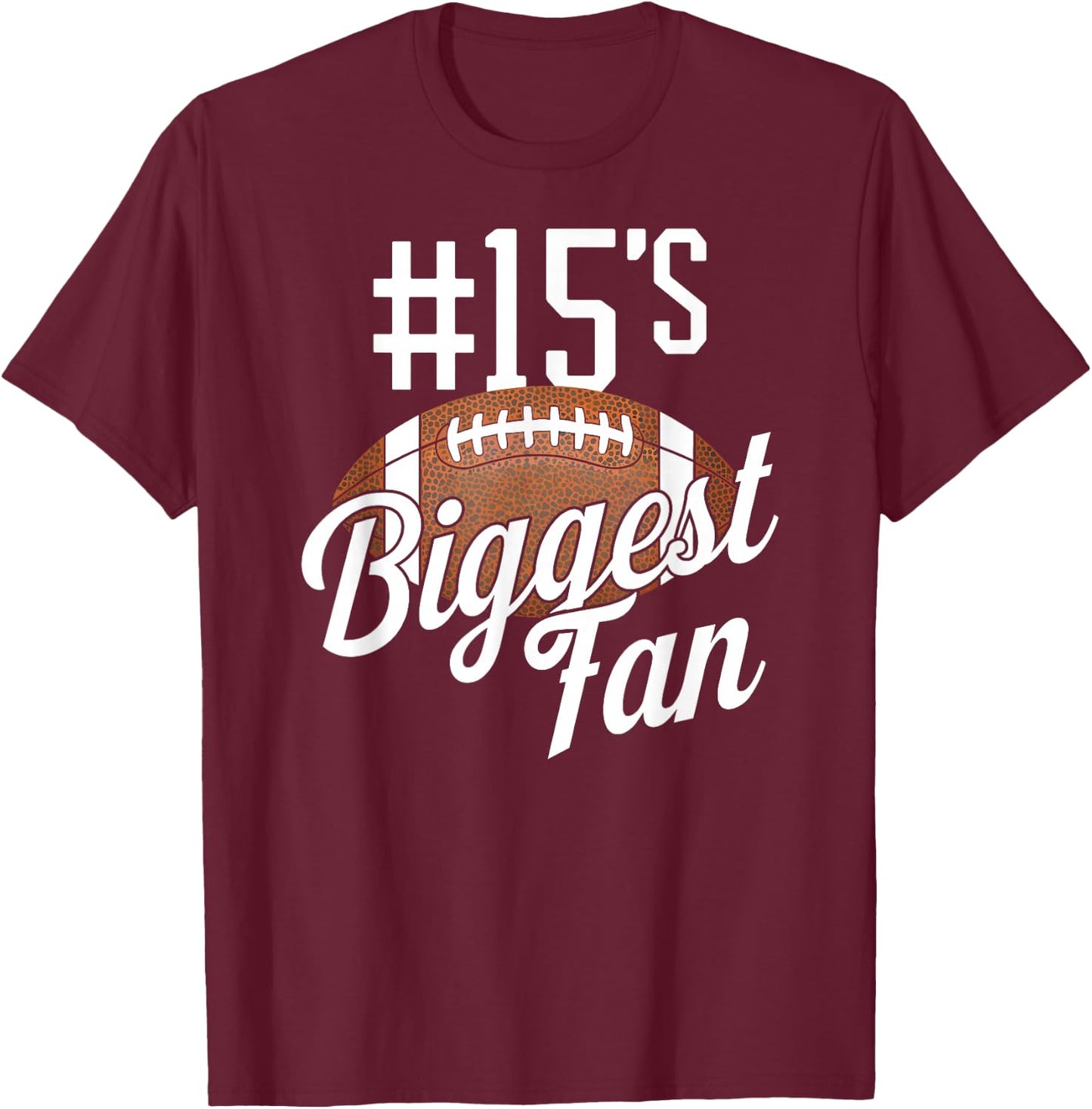 Number 15's Biggest Fan Football Mom Funny Woman Touchdown T-Shirt - T-Shirt | Maroon