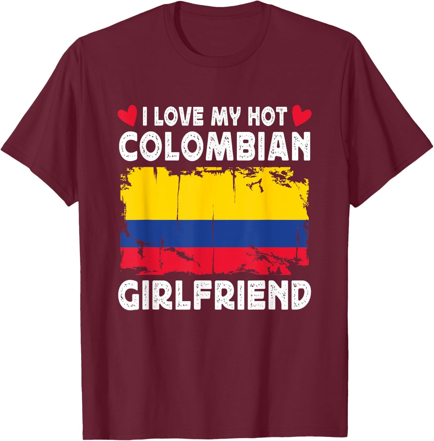 I Love My Hot Colombian Girlfriend Couple Colombia Flag T-Shirt - T-Shirt | Maroon