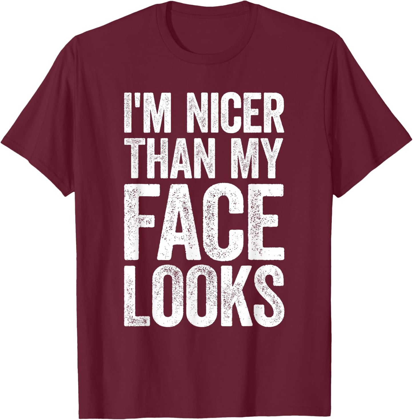 I'm Nicer Than My Face Looks Strongman Gym Workout T-Shirt - T-Shirt | Maroon