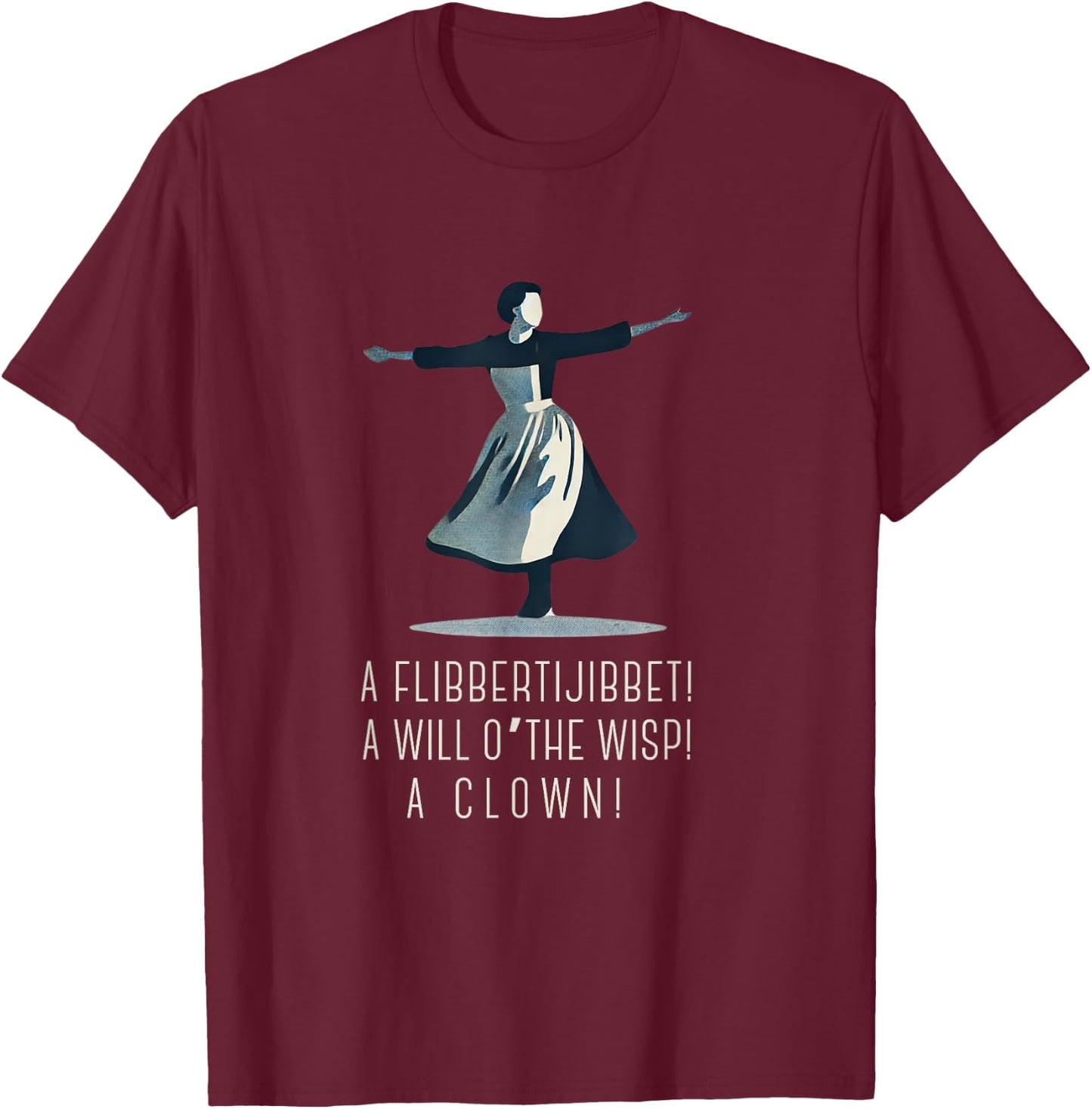 A Flibberigibbert ADHD Heroine Sound Of Music Musical T-Shirt - T-Shirt | Maroon