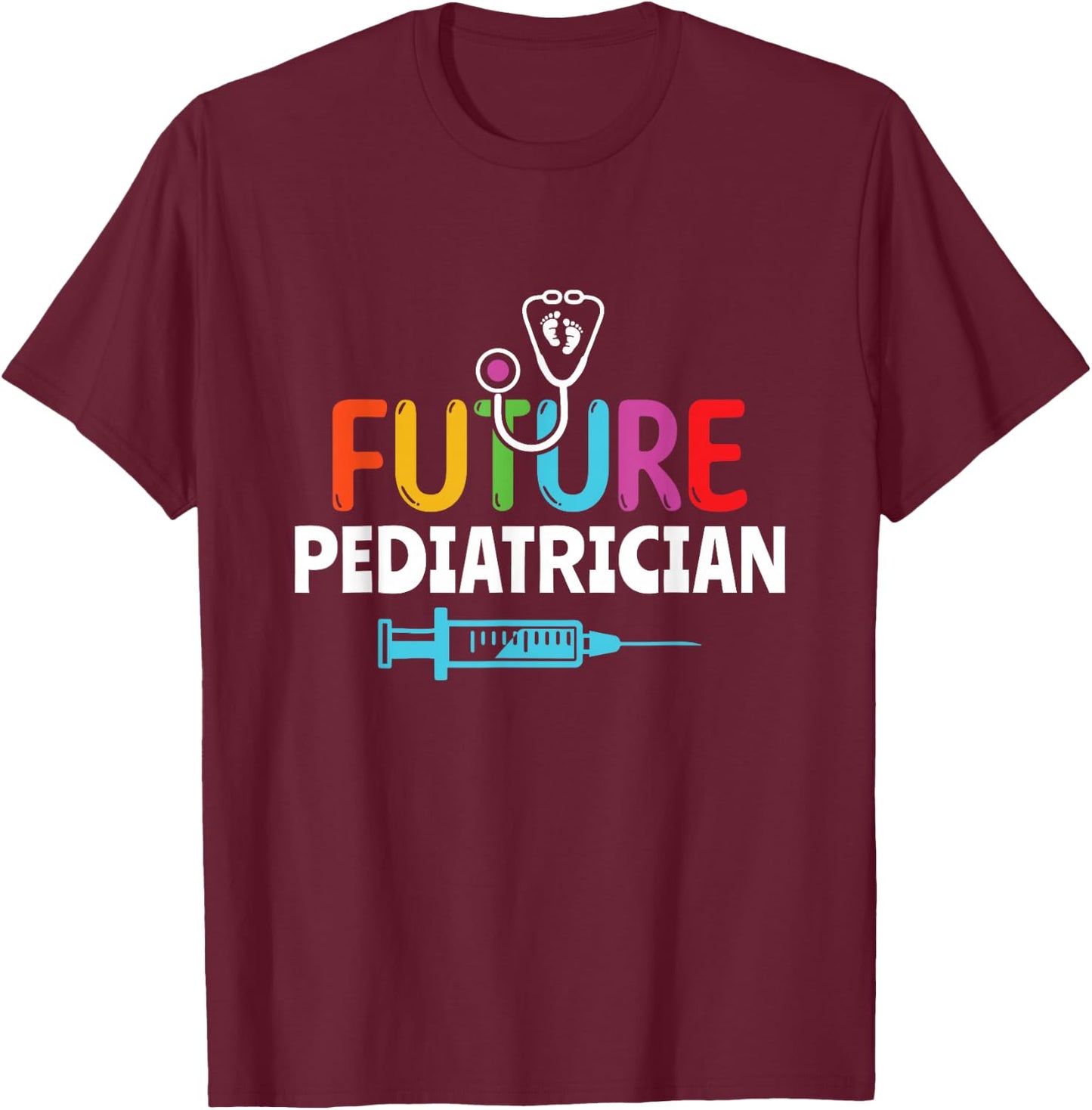 Future Pediatrician Pediatrician Pediatrician Cardiologist T-Shirt - T-Shirt | Maroon