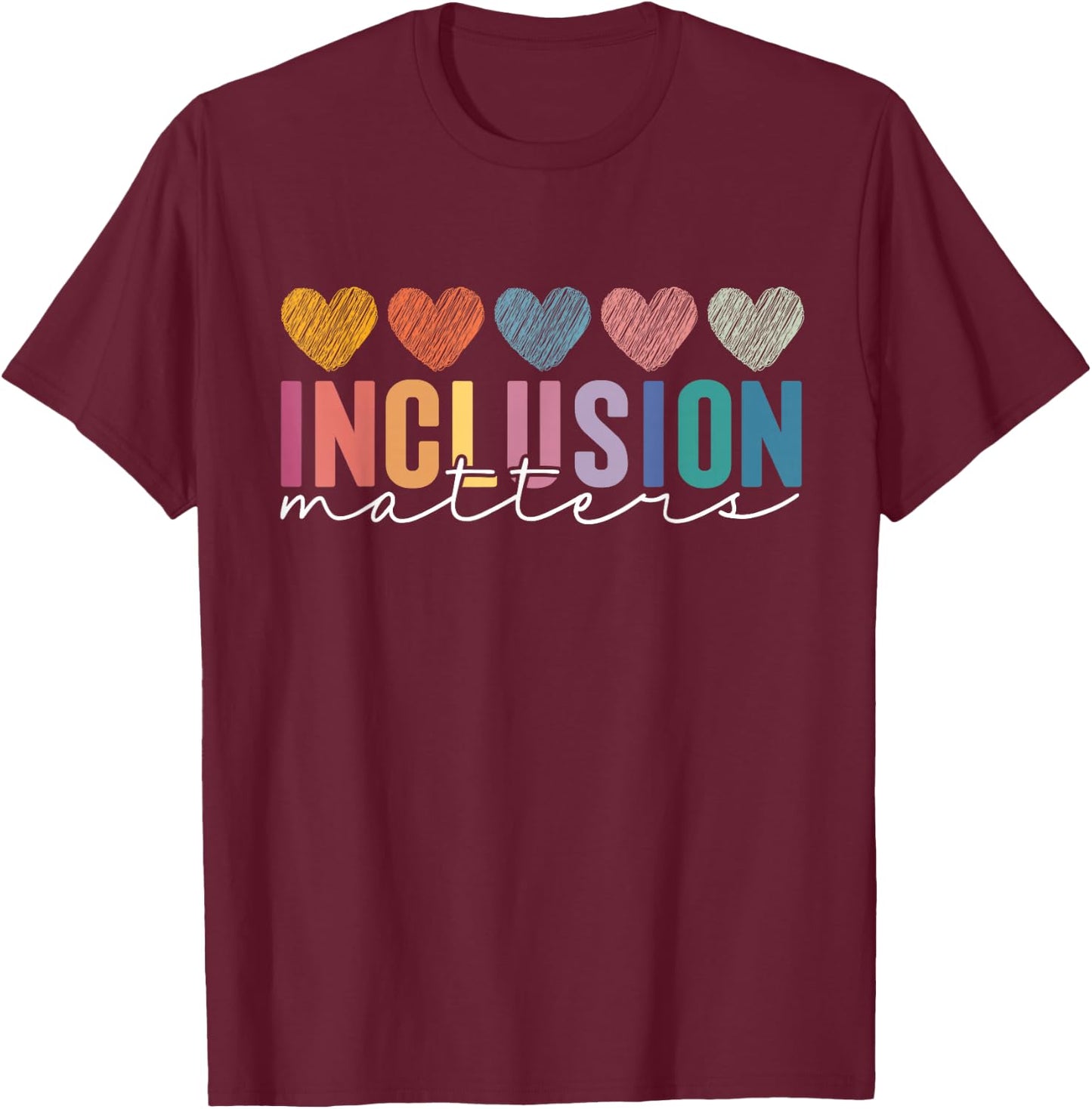 Special Education Teacher Inclusion Matters ADHD Autism T-Shirt - T-Shirt | Maroon