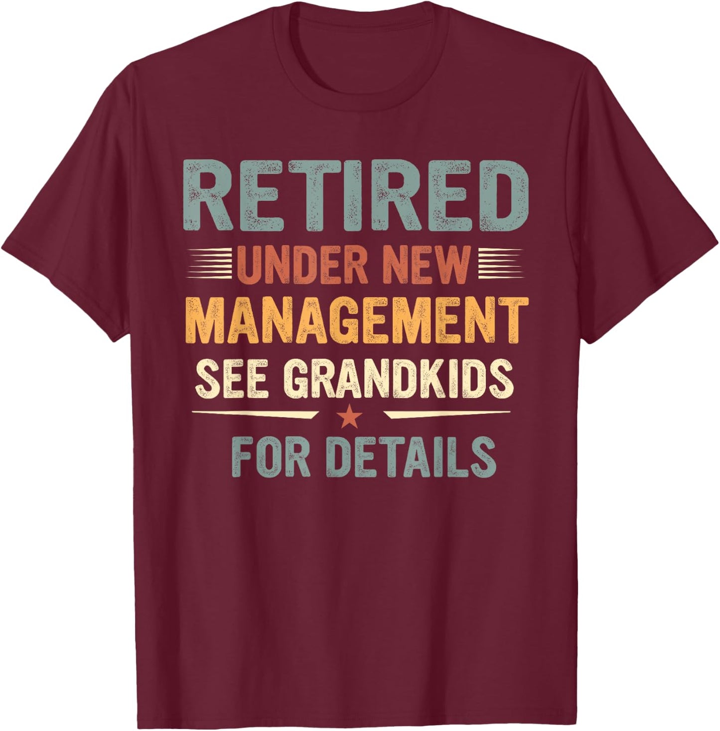 Fathers Day Retired Grandpa Retirement Under New Management T-Shirt - T-Shirt | Maroon
