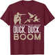 Duck Duck Boom Funny Duck Hunting T-Shirt - T-Shirt | Maroon
