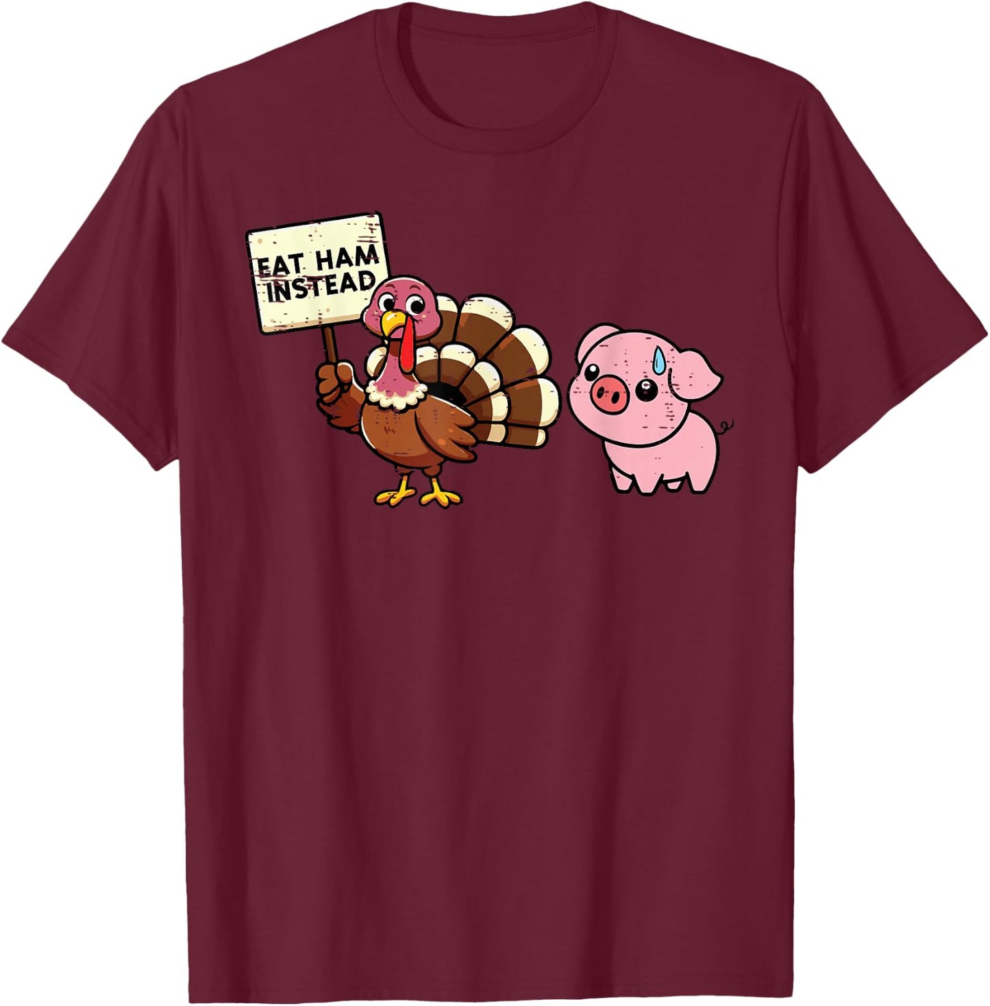 Thanksgiving Eat Ham Instead Funny Turkey Pig Kids Men Women T-Shirt - T-Shirt | Maroon