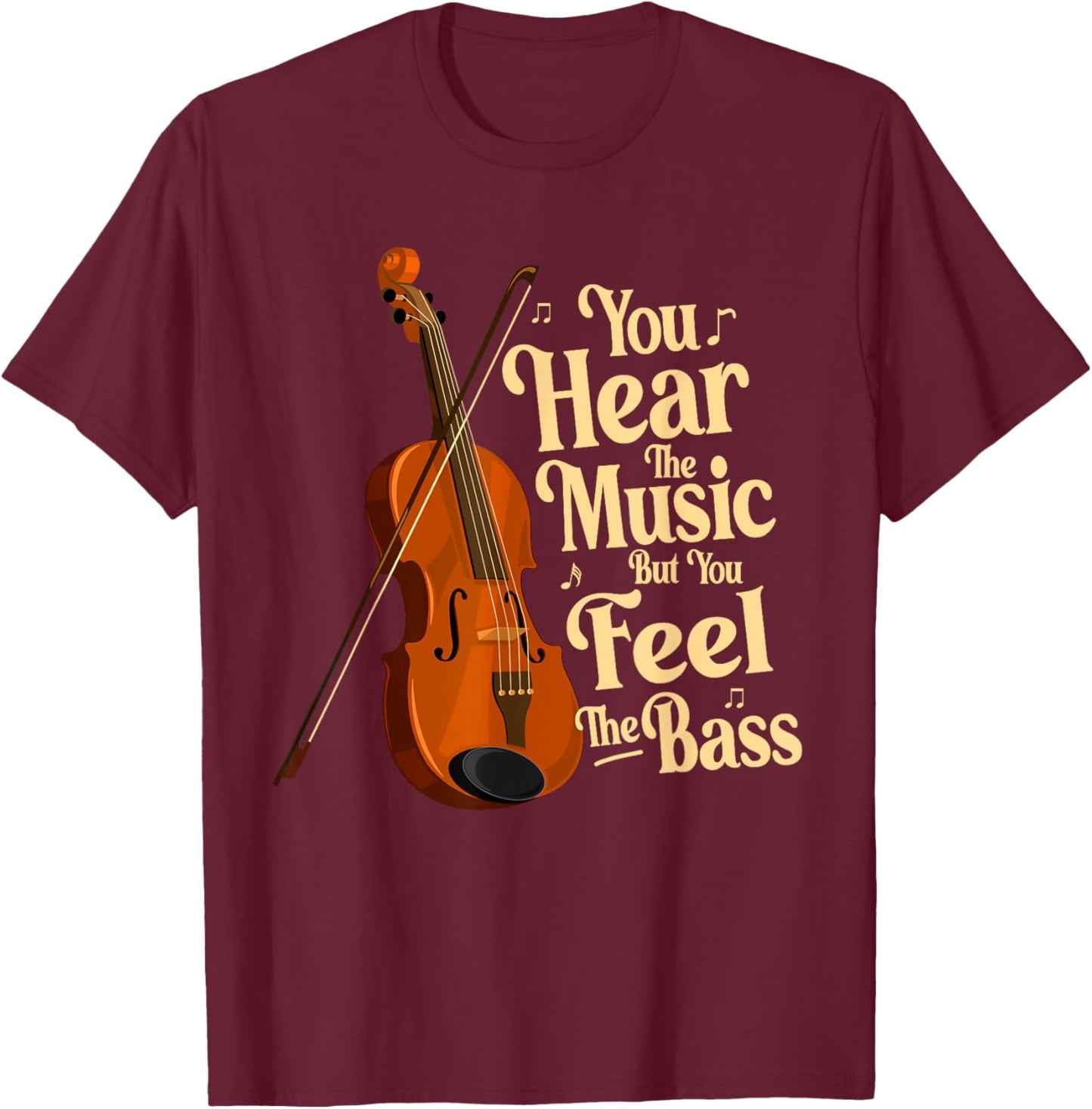 Upright Bass, You Hear The Music, Double Bass Fiddle Funny T-Shirt - T-Shirt | Maroon