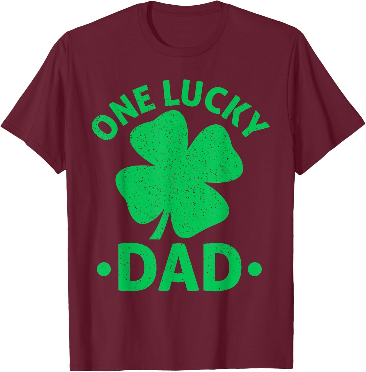 One Lucky Dad St Patrick Day Dad T-Shirt - T-Shirt | Maroon