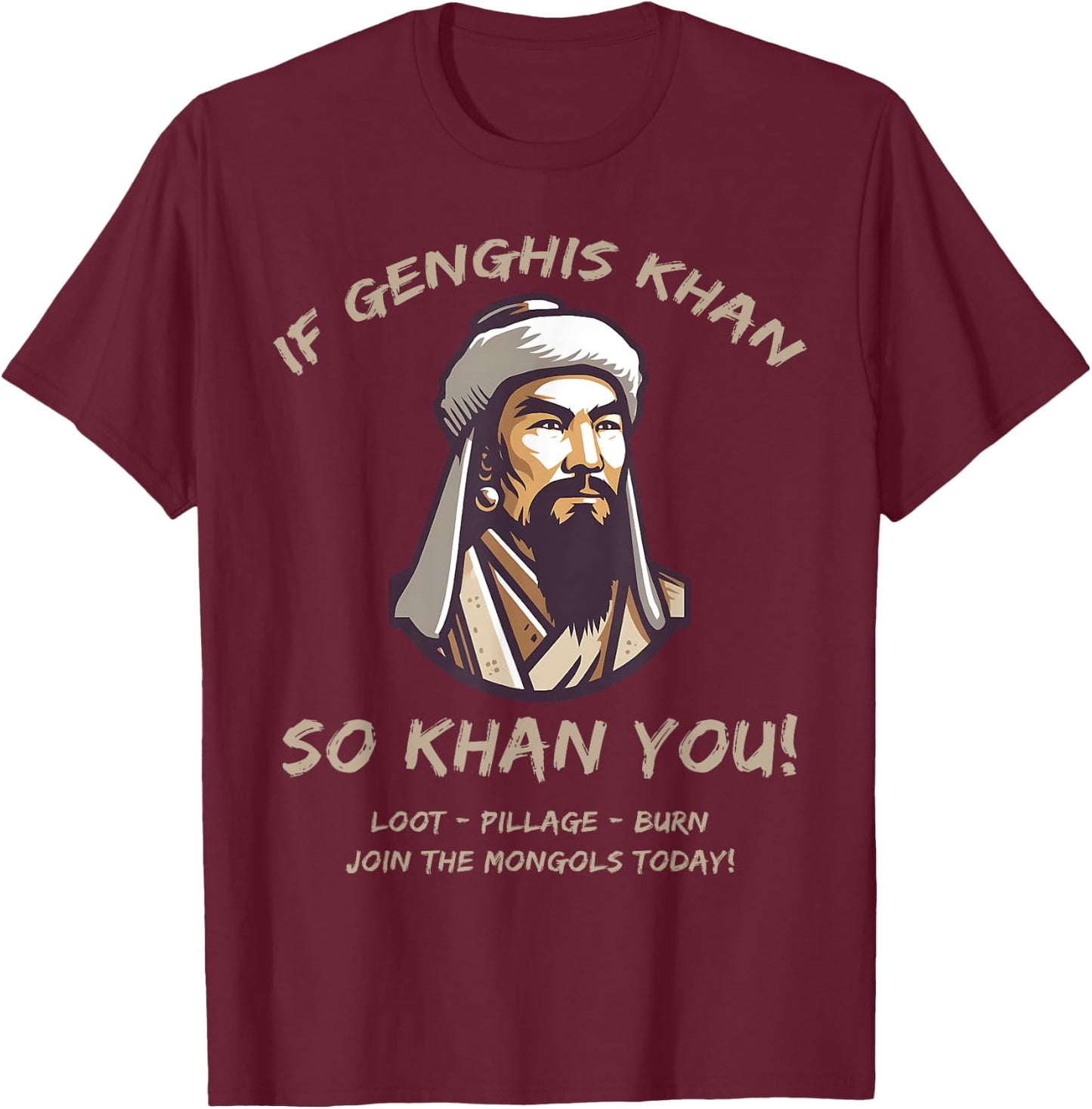 Agema Apparel Funny Mongols Quote Genghis Khan Funny History , Small, Black T-Shirt - T-Shirt | Maroon