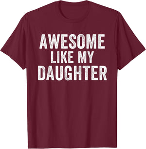 Awesome Like My Daughter Funny Father’s Day Humor Proud Dad T-Shirt - T-Shirt | Maroon