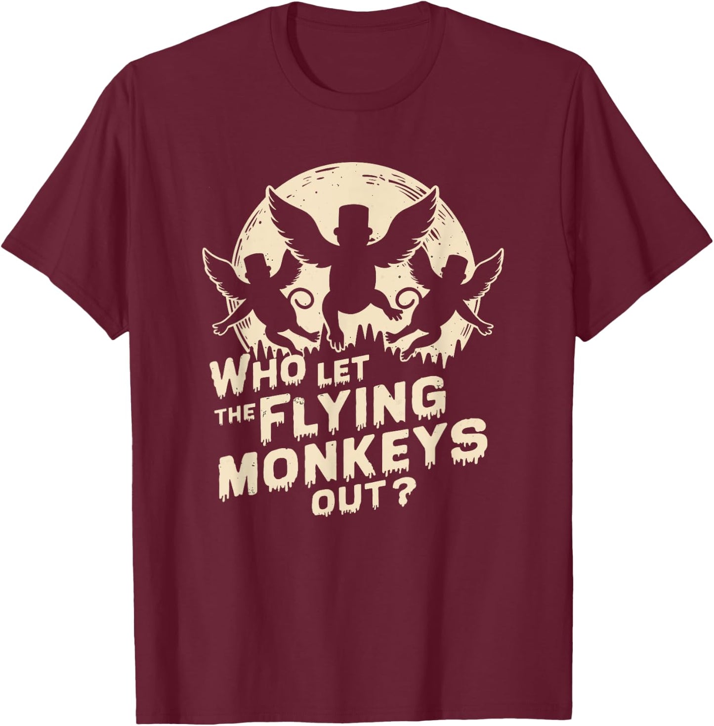 Who Let The Flying Monkeys Out, Halloween T-Shirt - T-Shirt | Maroon