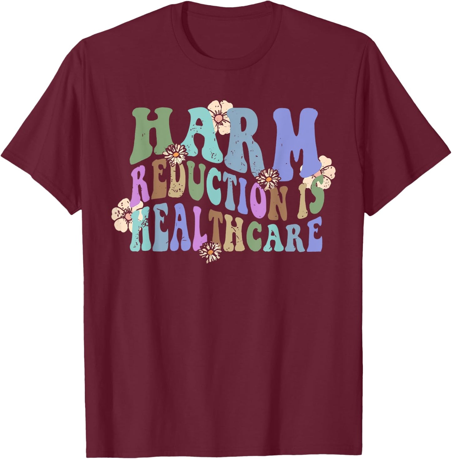 Retro Flower Harm Reduction Healthcare Overdose Awareness T-Shirt - T-Shirt | Maroon