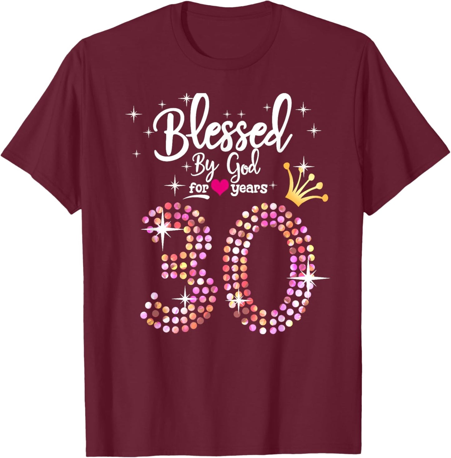 Blessed by God for 30 Years 30th Birthday Anniversary T-Shirt - T-Shirt | Maroon