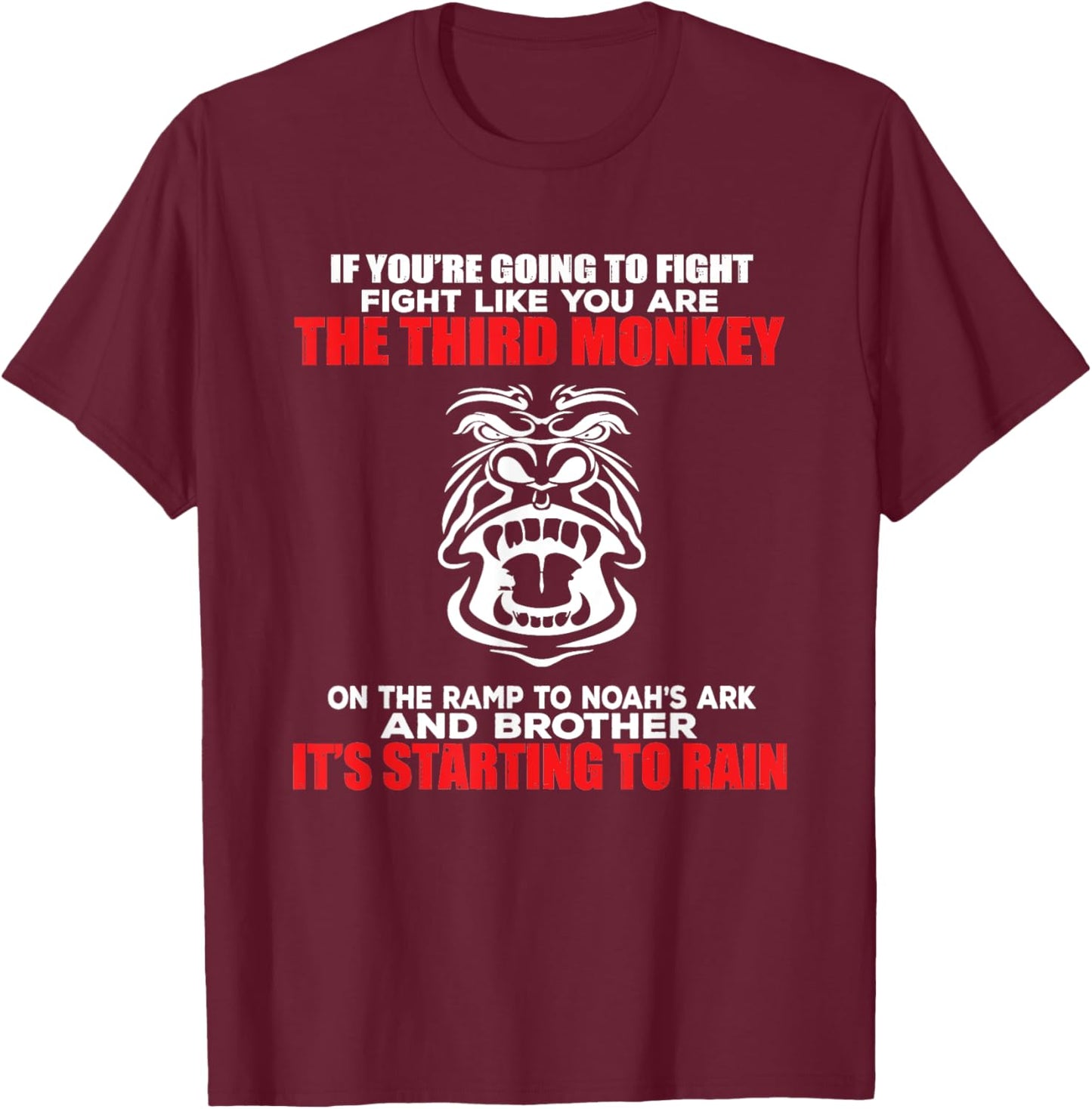 Fight Like The Third Monkey On Noah's Ark - Funny Monkey T-Shirt - T-Shirt | Maroon