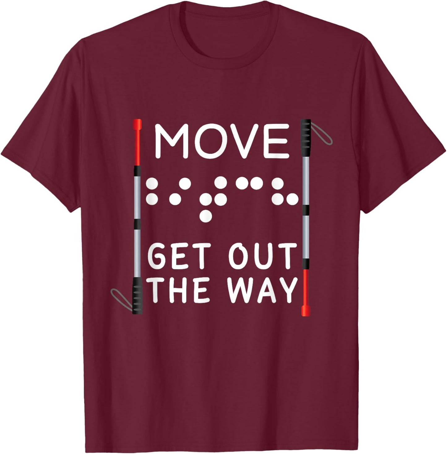 Funny Blind Move Out The Way Braille Orientation & Mobility T-Shirt - T-Shirt | Maroon