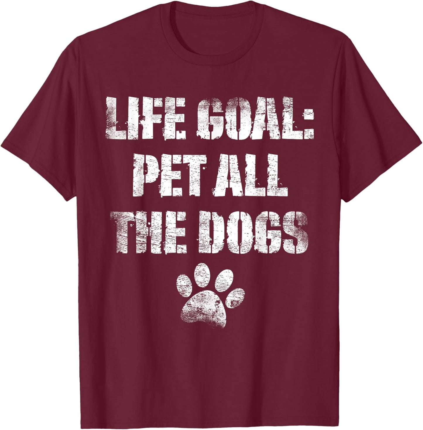 Life Goal Pet All The Dogs Funny Dog Lover Doggy Owner Women Girls Kids T-Shirt - T-Shirt | Maroon