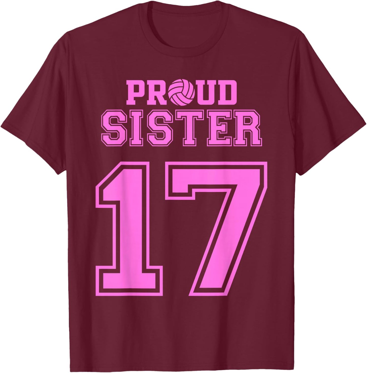 Proud Volleyball Sister Number 17 P T-Shirt - T-Shirt | Maroon
