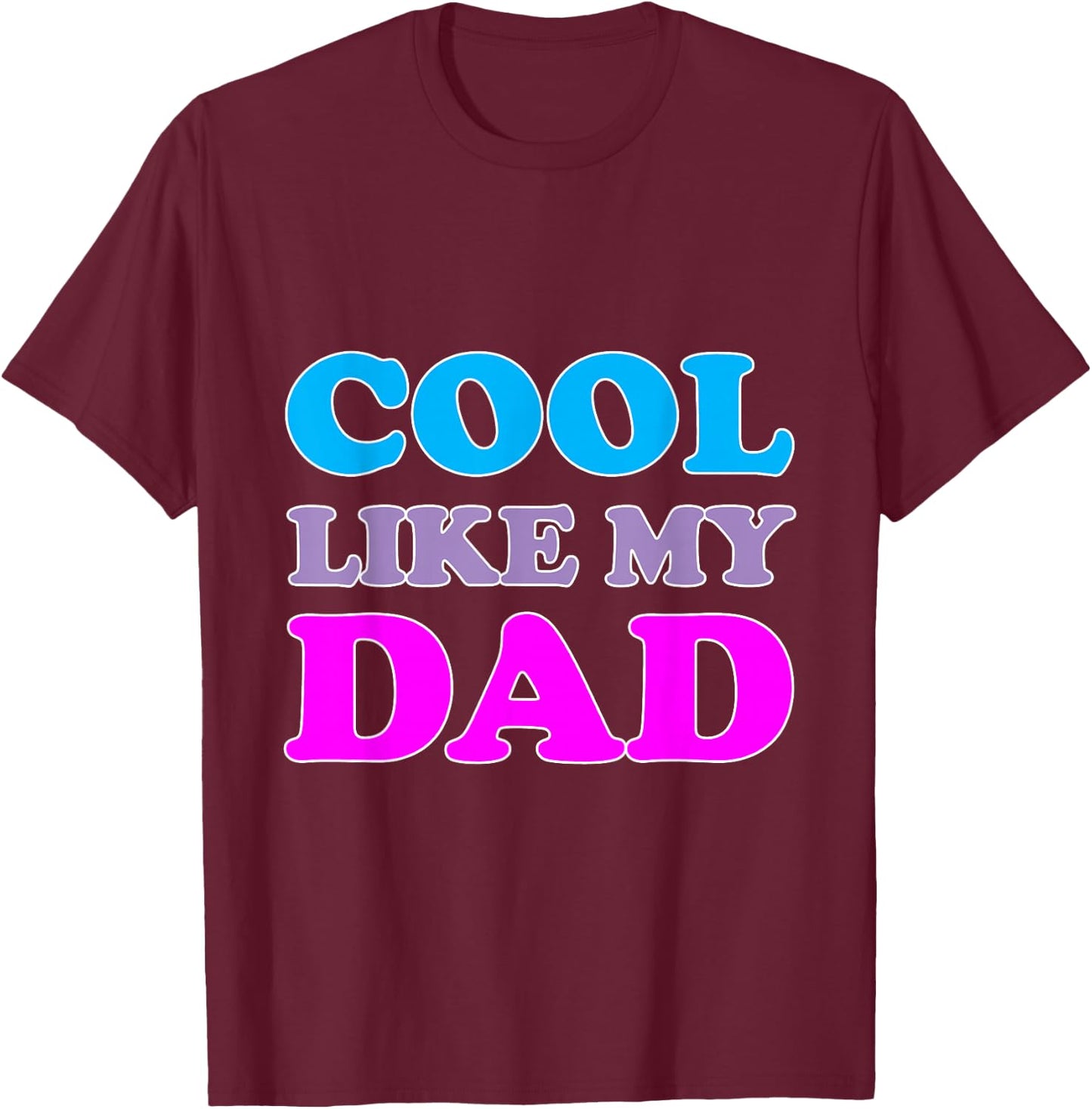 Cool Like Dad T-Shirt - T-Shirt | Maroon