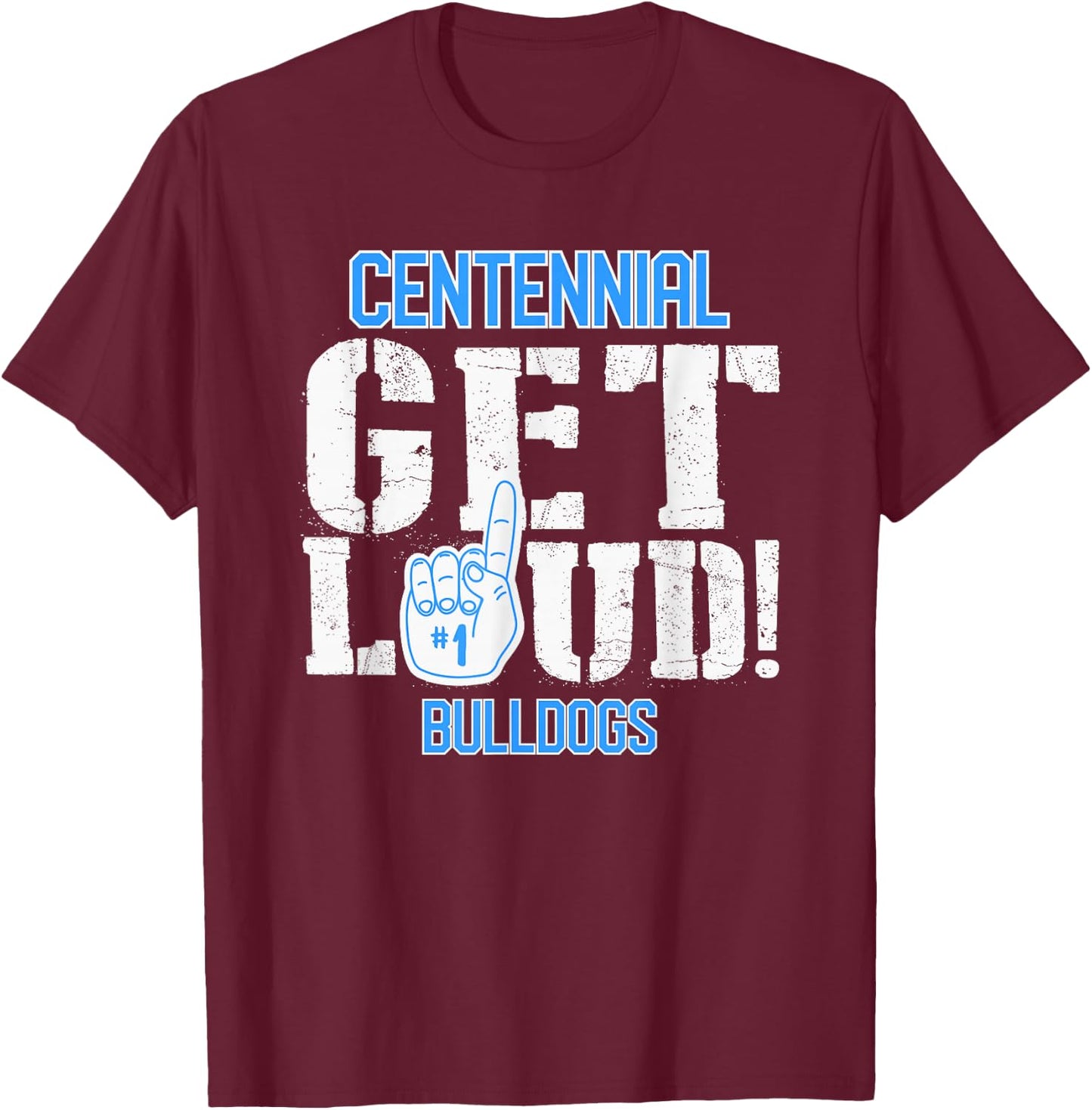 Centennial High School GET LOUD Bulldogs T-Shirt - T-Shirt | Maroon