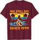 We Still Do Since 1999 Wedding Anniversary Wife Husband T-Shirt - T-Shirt | Maroon