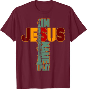 In Jesus Name I Play Clarinet For Those Who Love Clarinet 2 T-Shirt - T-Shirt | Maroon