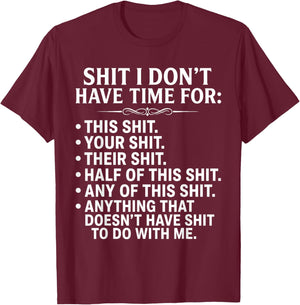 Shit I Don't Have Time for Funny Sarcastic Adult Humor T-Shirt - T-Shirt | Maroon