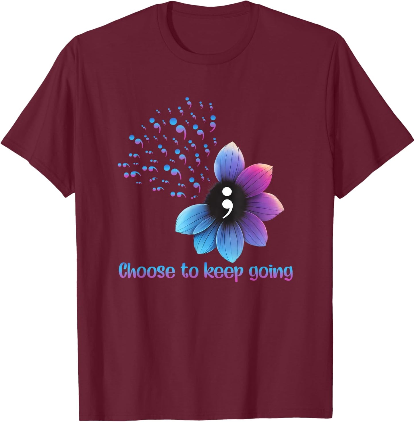 Flower Suicide Prevention Awareness Choose To Keep Going T-Shirt - T-Shirt | Maroon