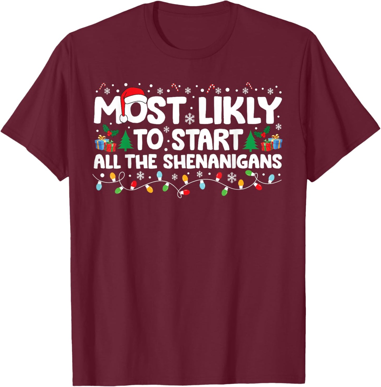 Most Likely To Start The Shenanigans Christmas Family T-Shirt - T-Shirt | Maroon