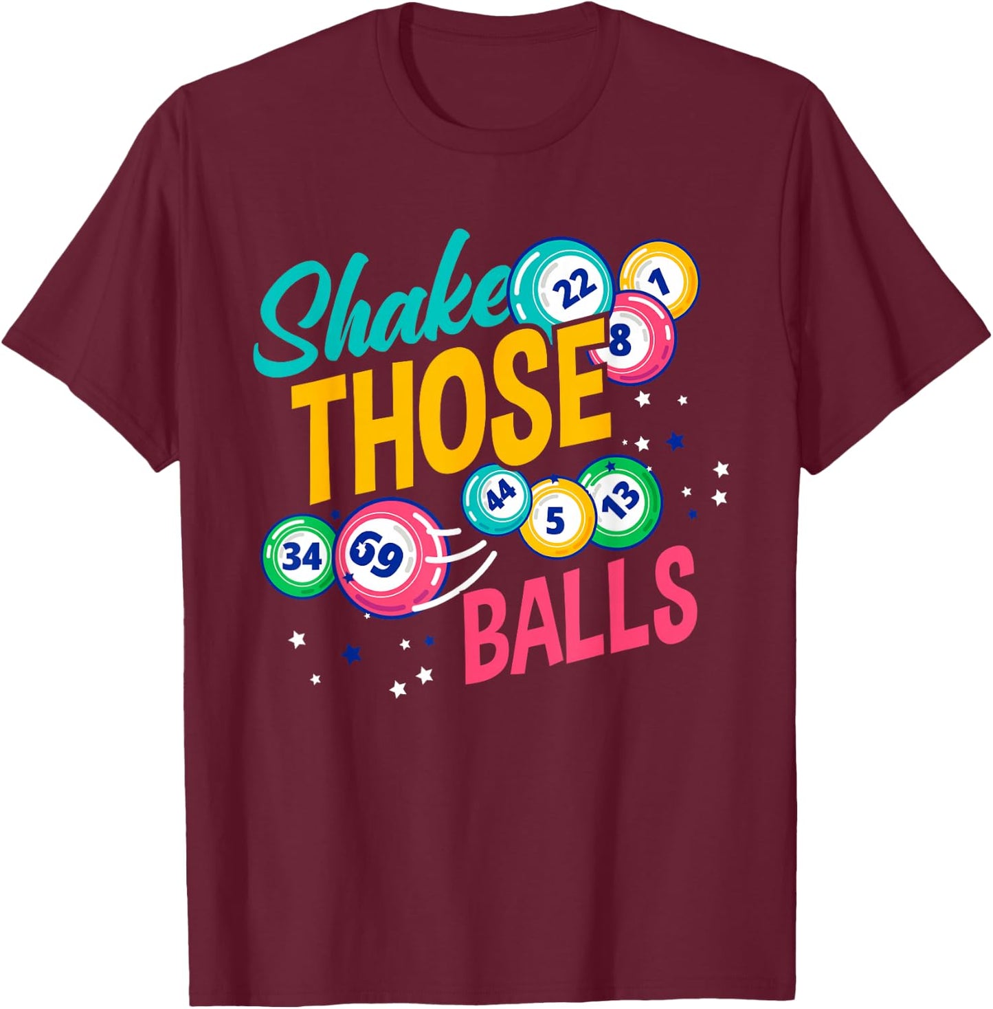 Shake Those Balls Funny Bingo Player T-Shirt - T-Shirt | Maroon