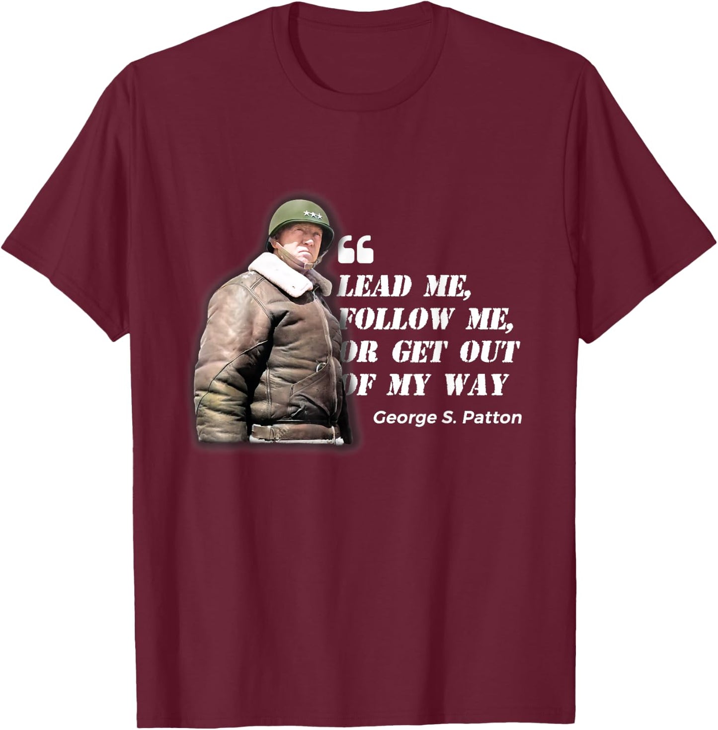 George S. Patton Leadership Quote: American War Hero Wisdom T-Shirt - T-Shirt | Maroon