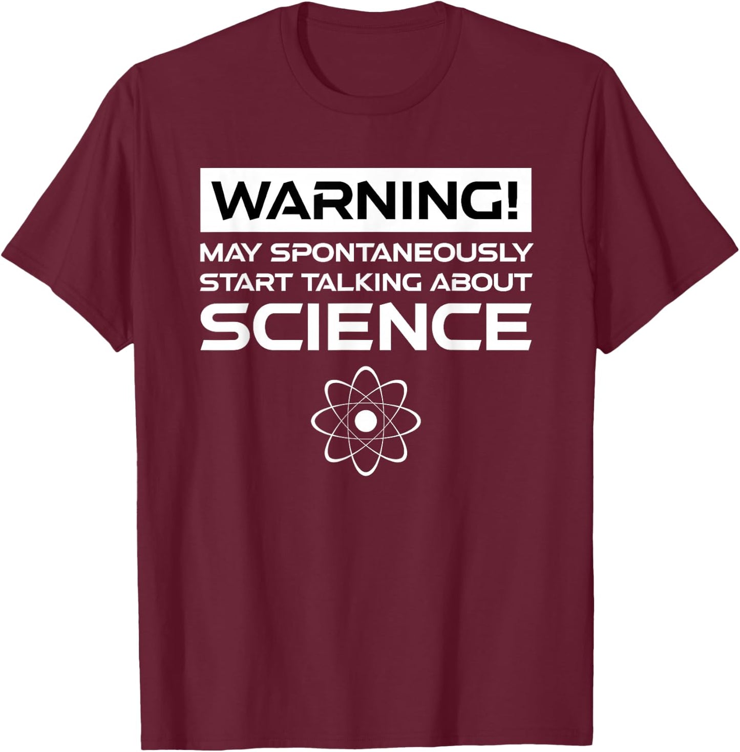 Warning May Spontaneously Start Talking About Science T-Shirt - T-Shirt | Maroon