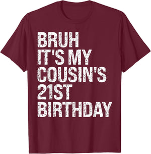 Bruh It's My Cousin's 21st Birthday Omg Crown Happy Funny T-Shirt - T-Shirt | Maroon