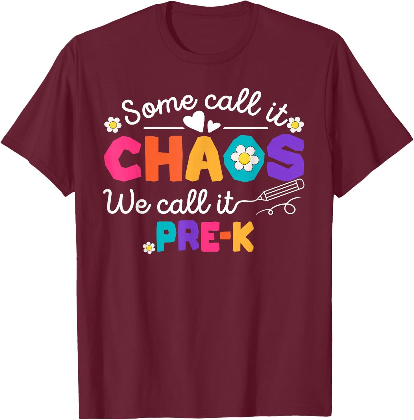 Some Call It Chaos We Call It Pre-K Back To School T-Shirt - T-Shirt | Maroon