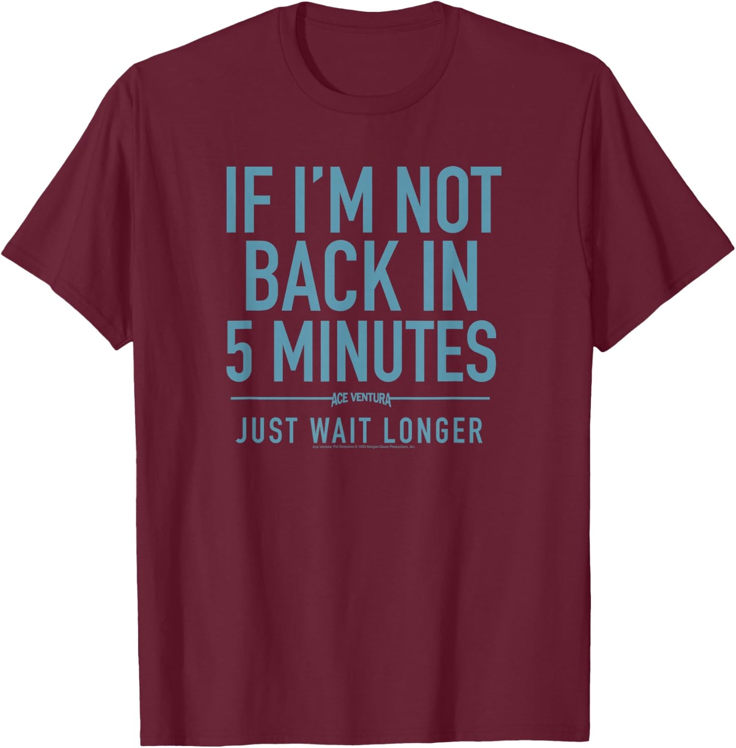 Ace Ventura Back in Five Minutes T-Shirt - T-Shirt | Maroon