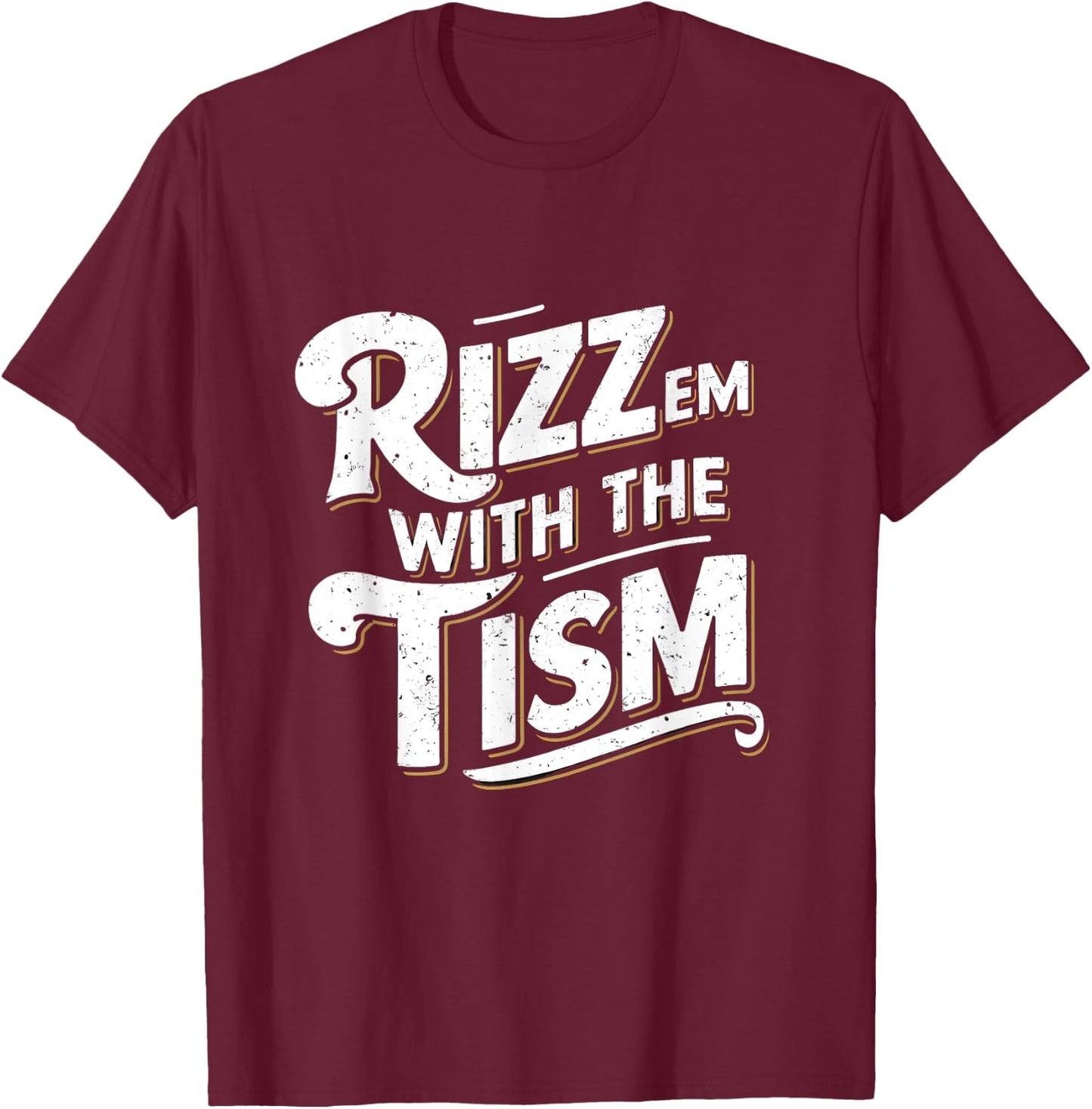 Autism Funny Vintage Rizz Em With The Tism Meme Autistic T-Shirt - T-Shirt | Maroon