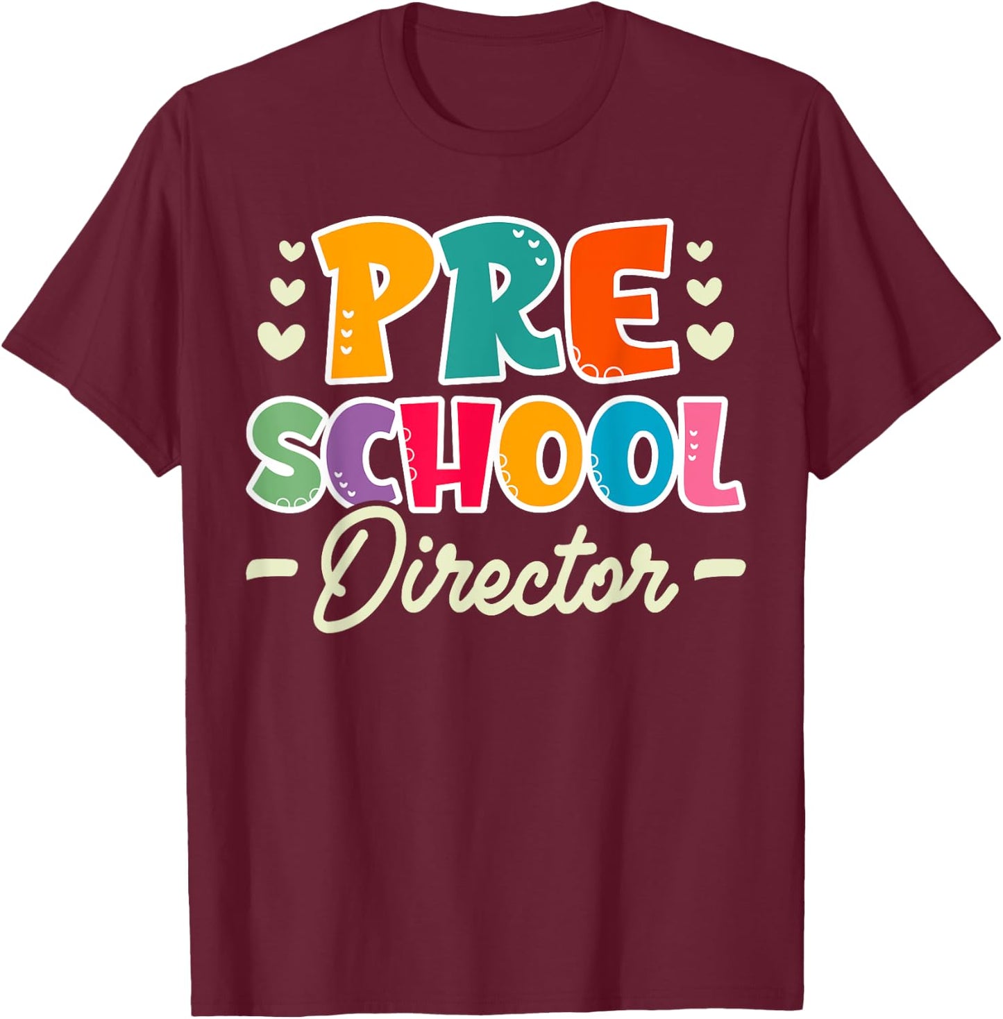Cute Preschool Director Appreciation T-Shirt - T-Shirt | Maroon