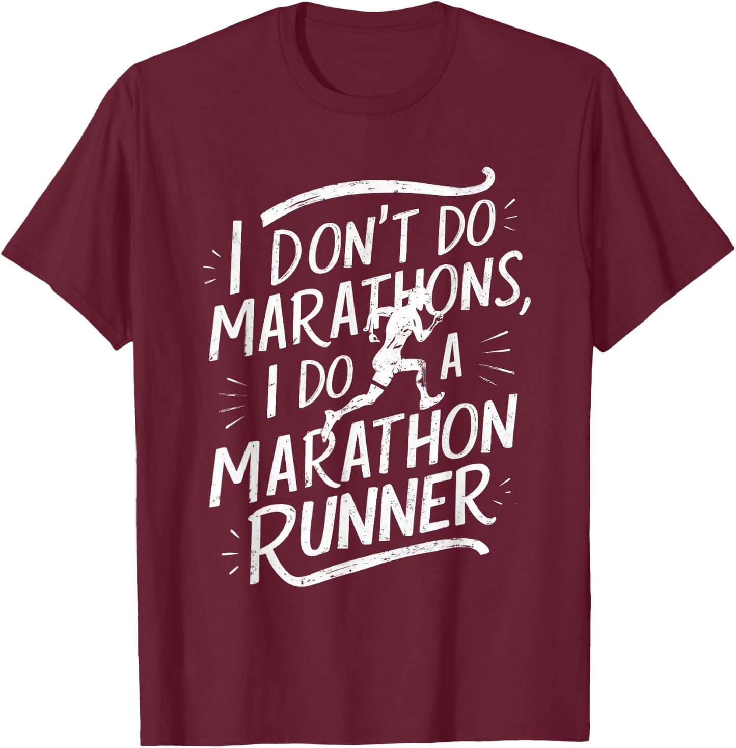 I Don't Do Marathons I Do A Marathon Runner Funny Fitness T-Shirt - T-Shirt | Maroon