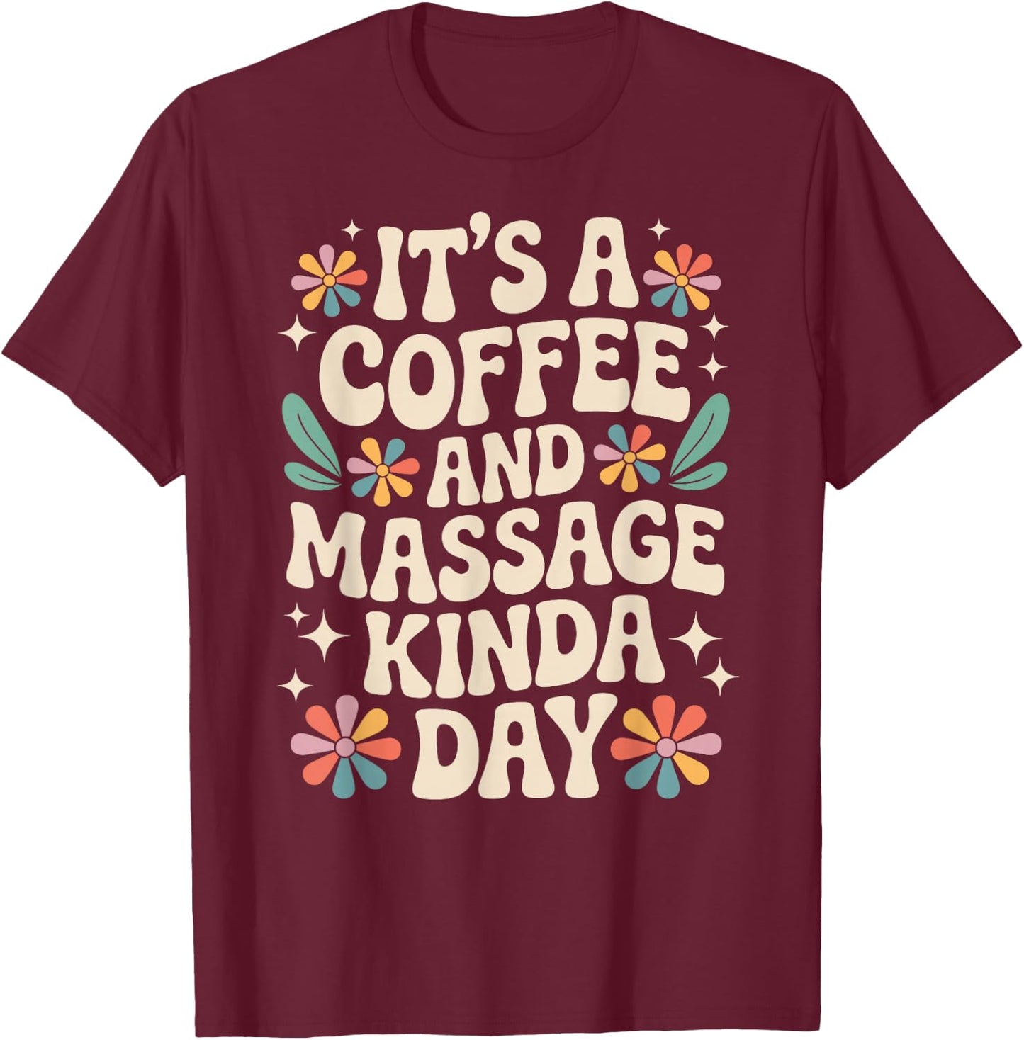 Coffee and Massage Funny Massage Therapist T-Shirt - T-Shirt | Maroon