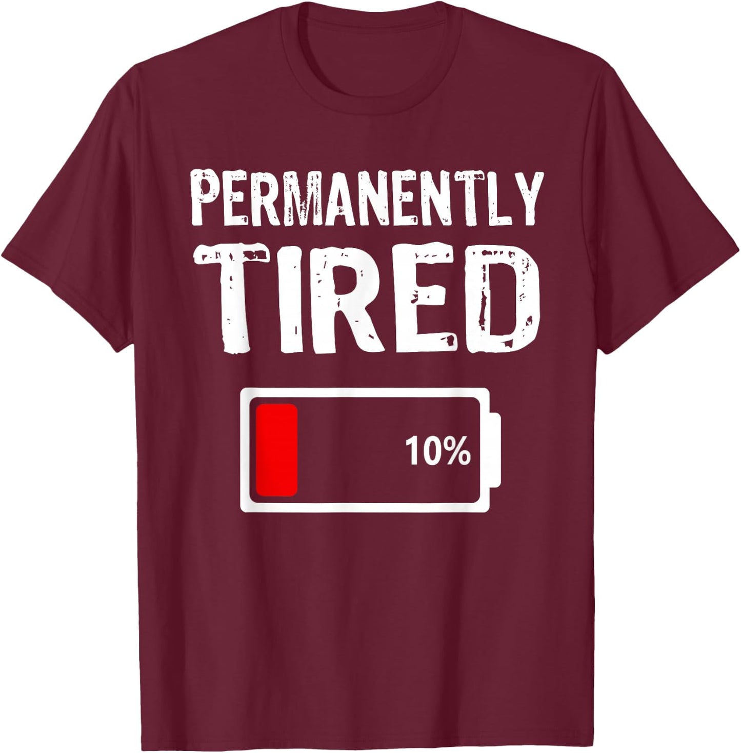 Permanently Tired Funny Slogan Always Tired T-Shirt - T-Shirt | Maroon