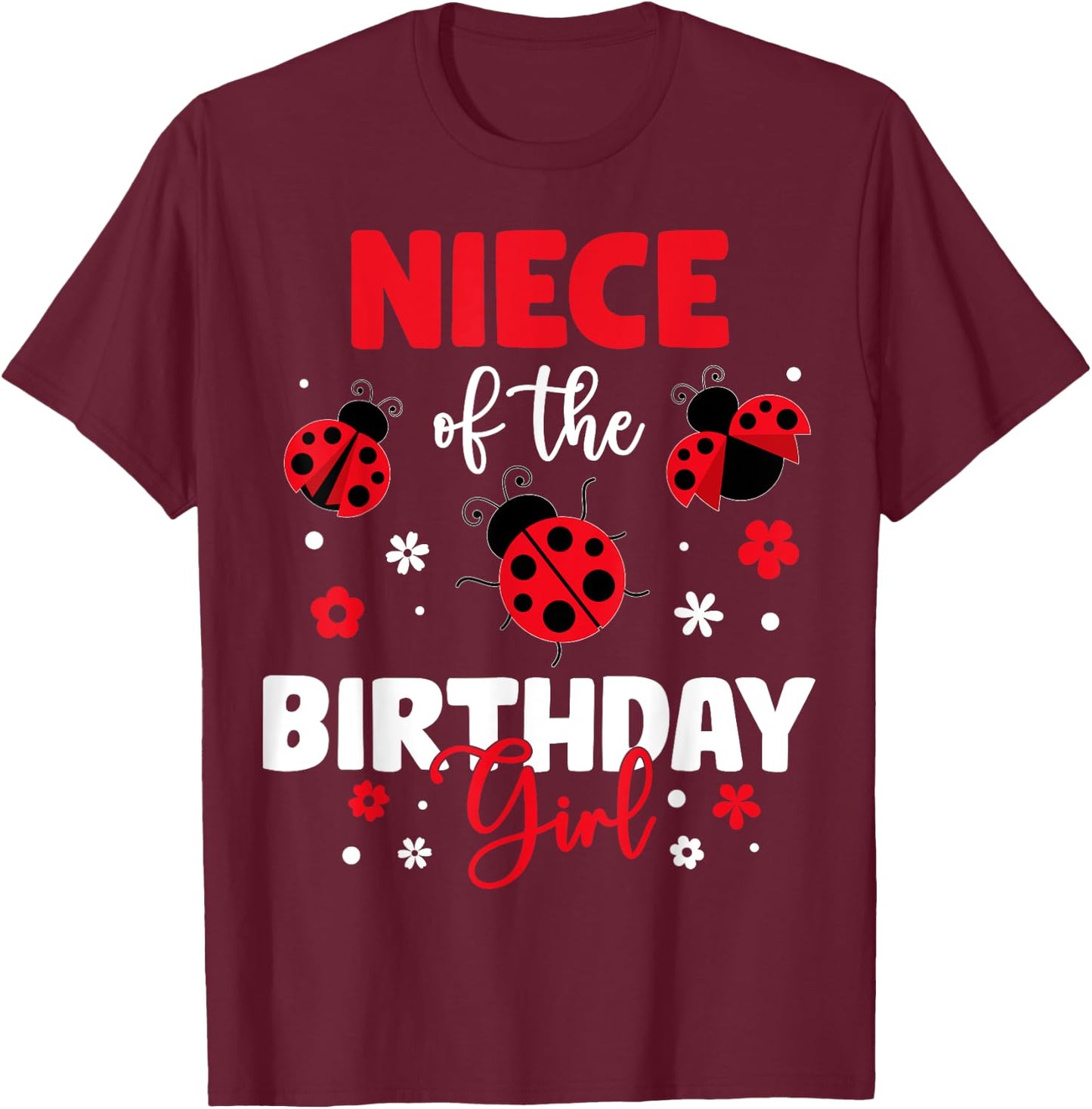 Niece Of The Birthday Girl Family Ladybug Birthday T-Shirt - T-Shirt | Maroon