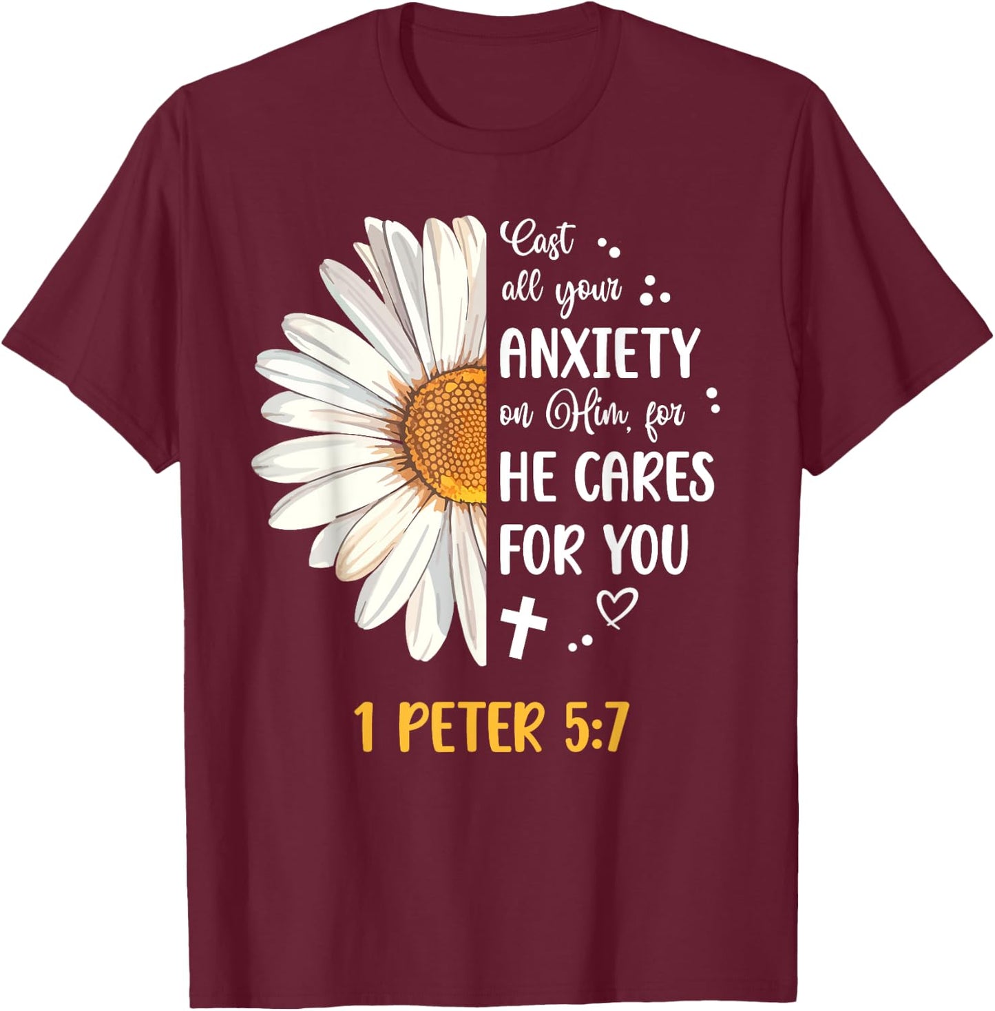 Daisy 1 Peter 5:7 Cast All Your Anxiety On Him Bible Verse T-Shirt - T-Shirt | Maroon