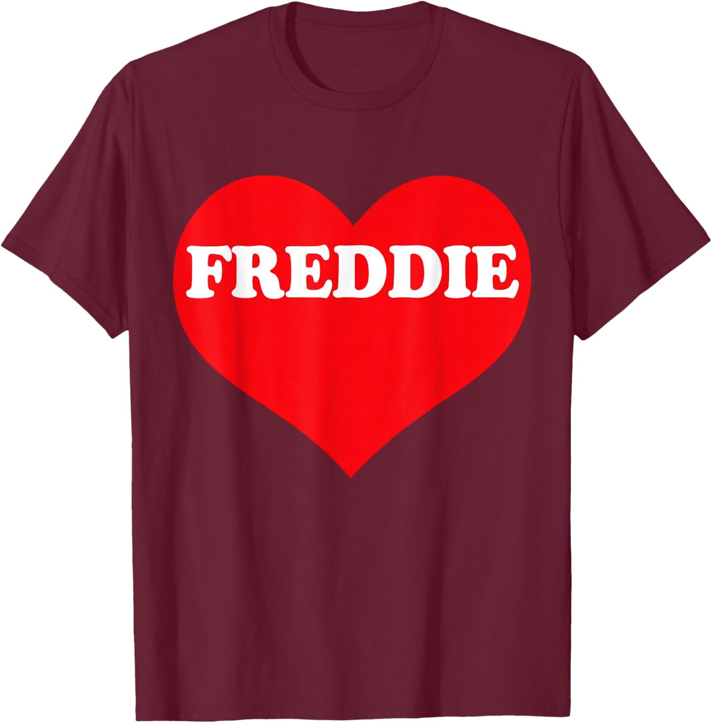 I Heart Freddie, I Love Freddie Custom T-Shirt - T-Shirt | Maroon