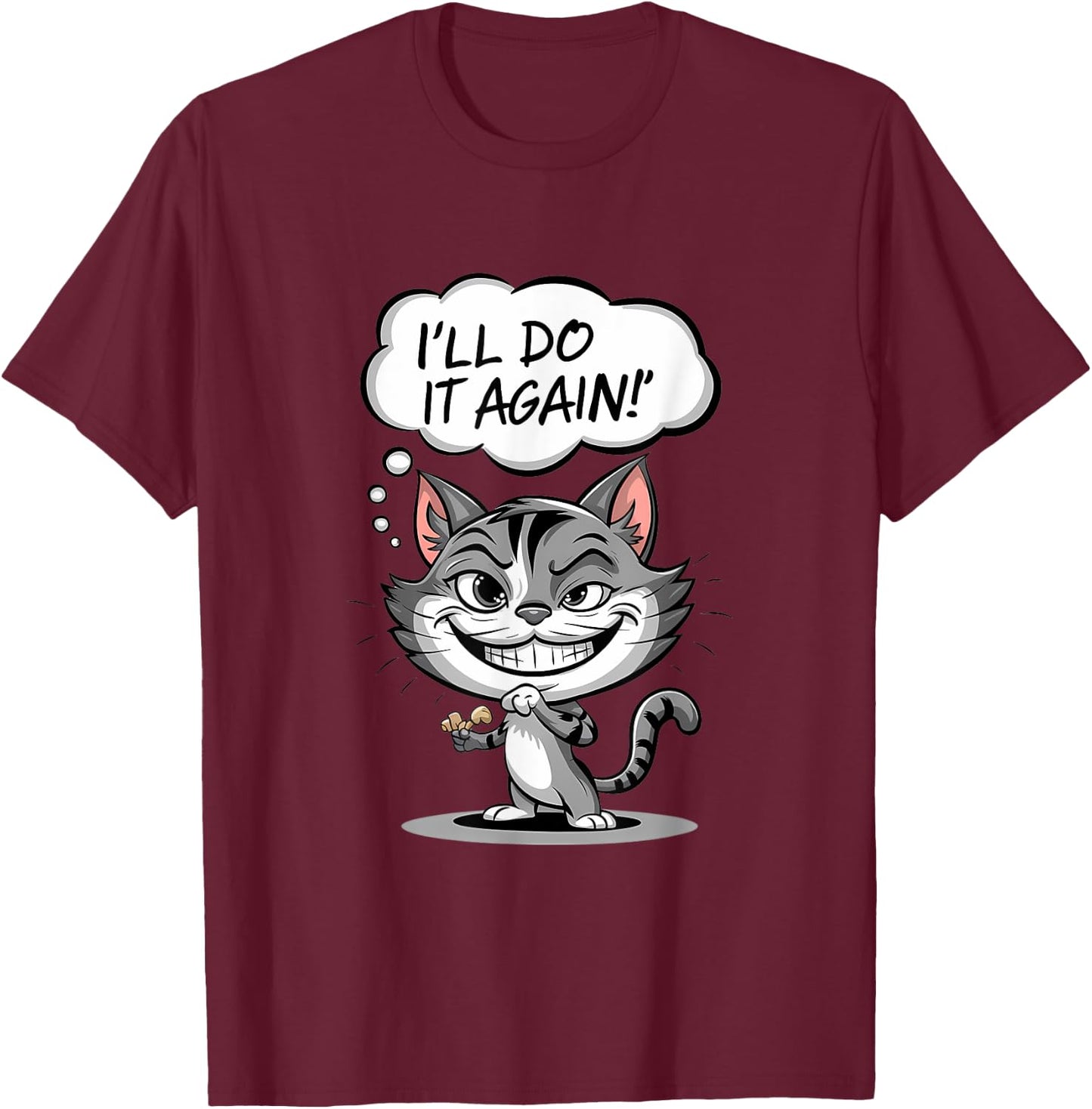 Funny Cat I'll Do It Again T-Shirt - T-Shirt | Maroon