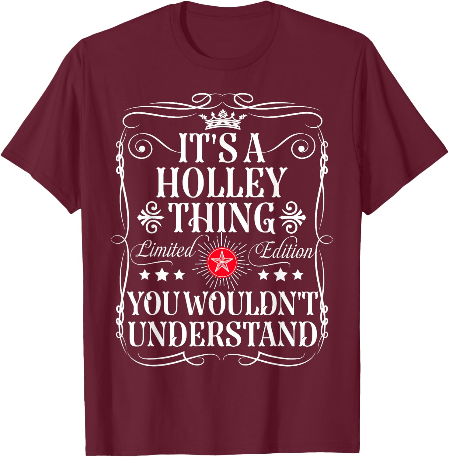 Holley Name Its A Holley Thing You Wouldn't Understand T-Shirt - T-Shirt | Maroon