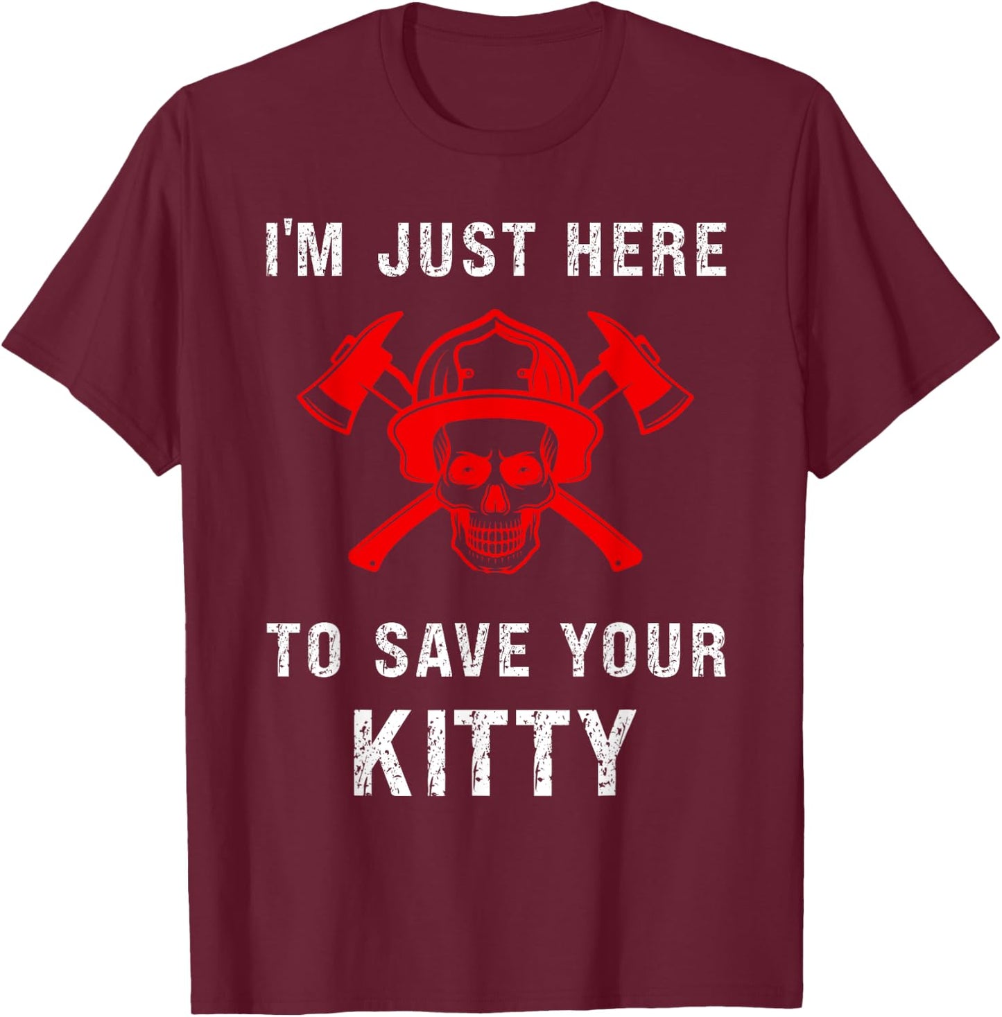 Firefighter Shirt Funny Save Your Kitty Gag Fireman T-Shirt - T-Shirt | Maroon